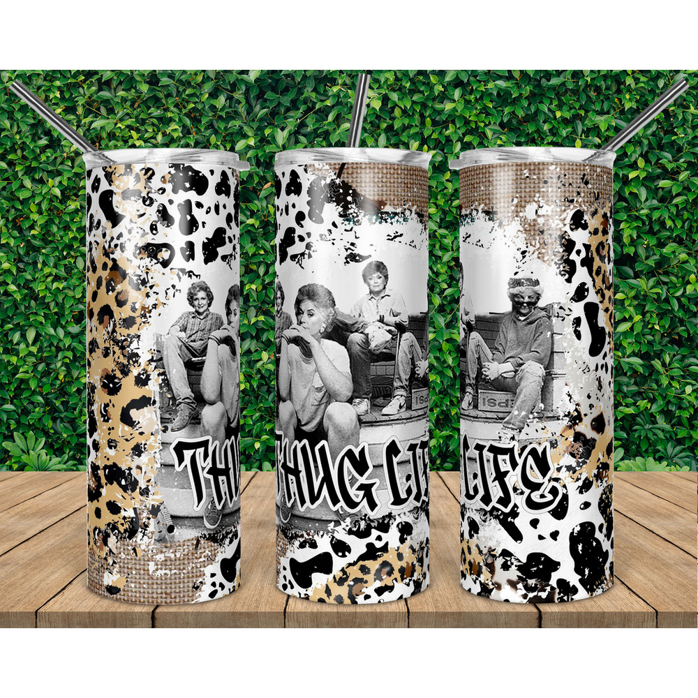 Golden Girls Tumbler Thug Life20oz skinny tumbler, 30oz skinny tumbler.png