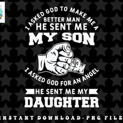 mens i asked god to make me a better man he sent me my son png, sublimation, digital download