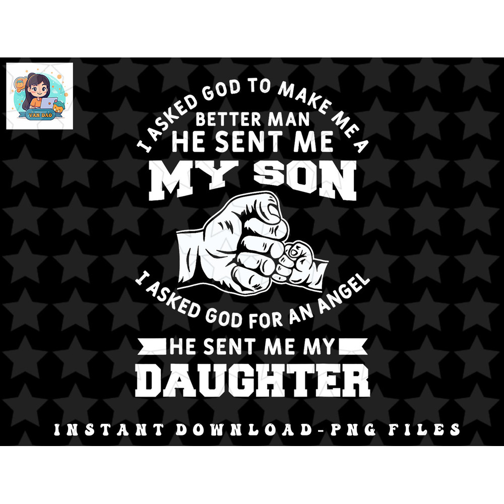 Mens I Asked God To Make Me A Better Man He Sent Me my Son png, sublimation, digital download.jpg