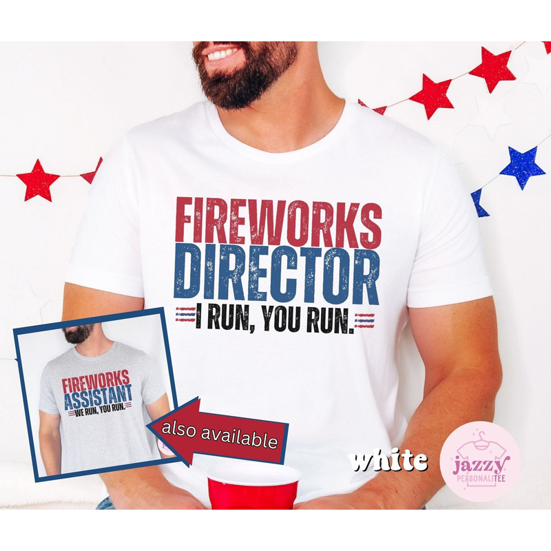 Funny 4th of July Shirt for Men, Fireworks Director Shirt, Independence Day Shirt, Funny Dad 4th of July Shirt, Dad Shirt, 4th of July Shirt - 1.jpg