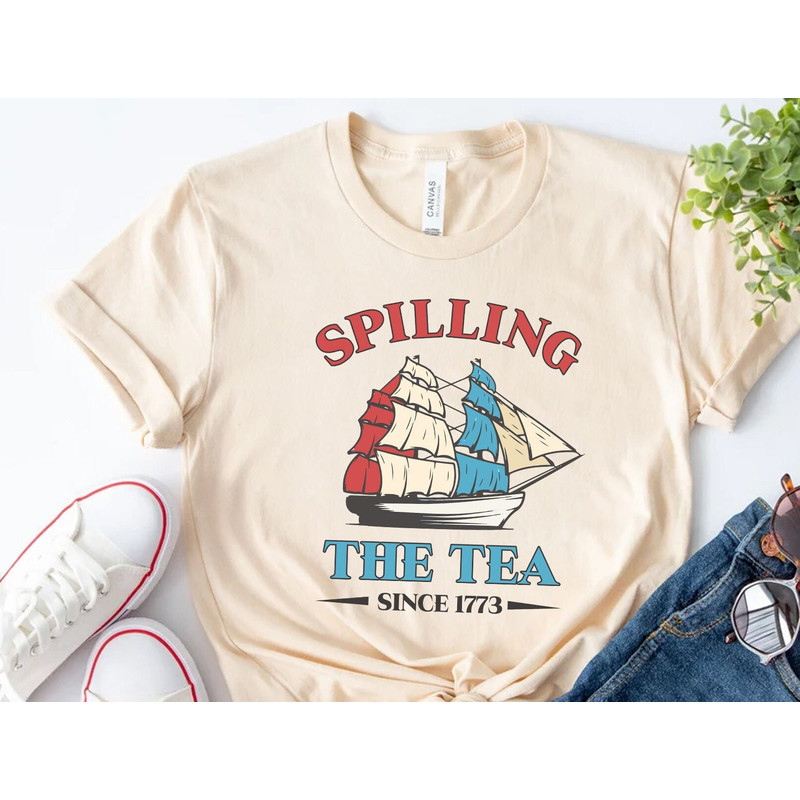 Spilling The Tea Since 1773 Shirt, Funny 4th Of July Shirt, Boston Tea Party Shirt, Independence Day Women Shirt, Patriotic Shirt for Women - 1.jpg
