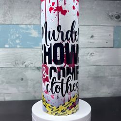 murder shows & comfy clothes tumbler, 20oz skinny tumbler, 30oz skinny tumbler