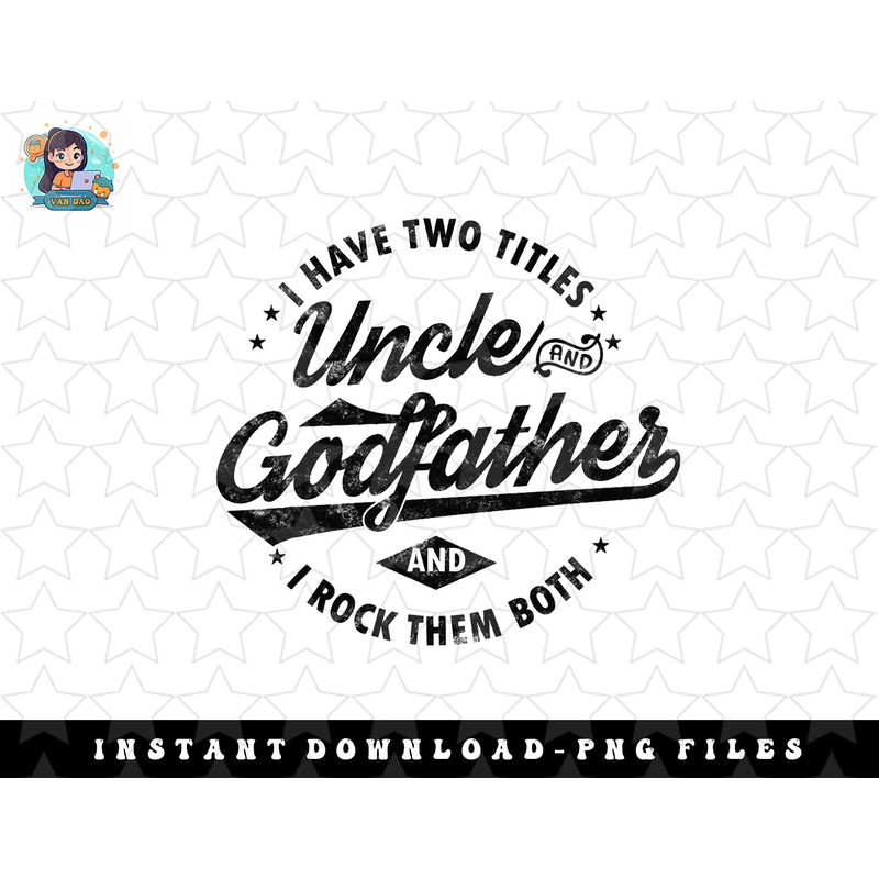 Mens I Have Two Titles Uncle and Godfather Funny Uncle gifts png, sublimation, digital download.jpg