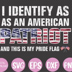 I Identify As An American Patriot And This Is My Pride Flag Svg, Eps, Png, Dxf, Digital Download