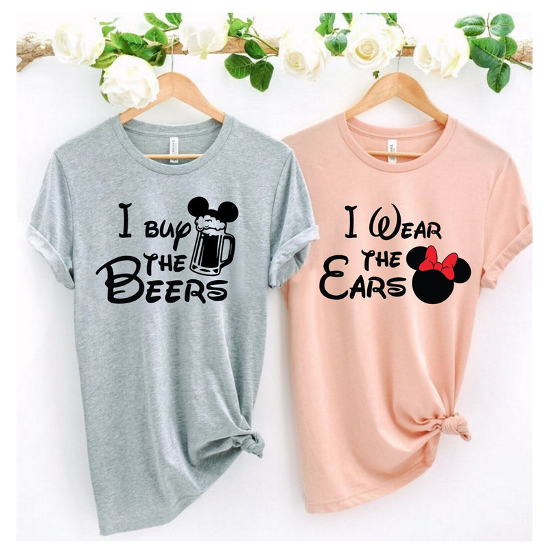 I buy the Beers, I wear the ears, Disney Fun Shirts, Disney Couple Shirts, Epcot fun shirts, Disney Drinks, Disney Couple Trip Shirt - 1.jpg