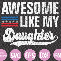 awesome like my daughter retro men dad funny fathers us flag svg, eps, png, dxf, digital download