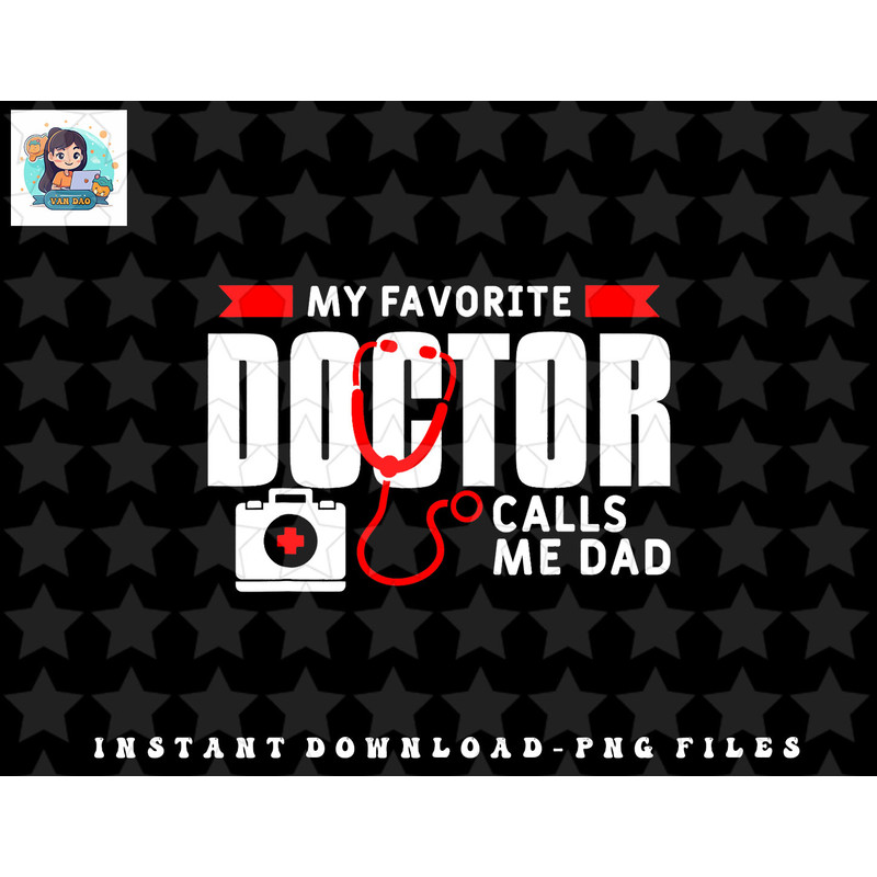 Mens My Favorite Doctor Calls Me Dad Funny Medical Doctors png, sublimation, digital download.jpg