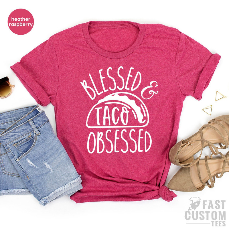 Tacos T Shirt, Tacos Lover Tshirt, Blessed Taco Obsessed, Funny Tacos Shirt, Fuunny Shirt For Women, Cinco De Mayo, Tacos Party T-Shirt - 7.jpg