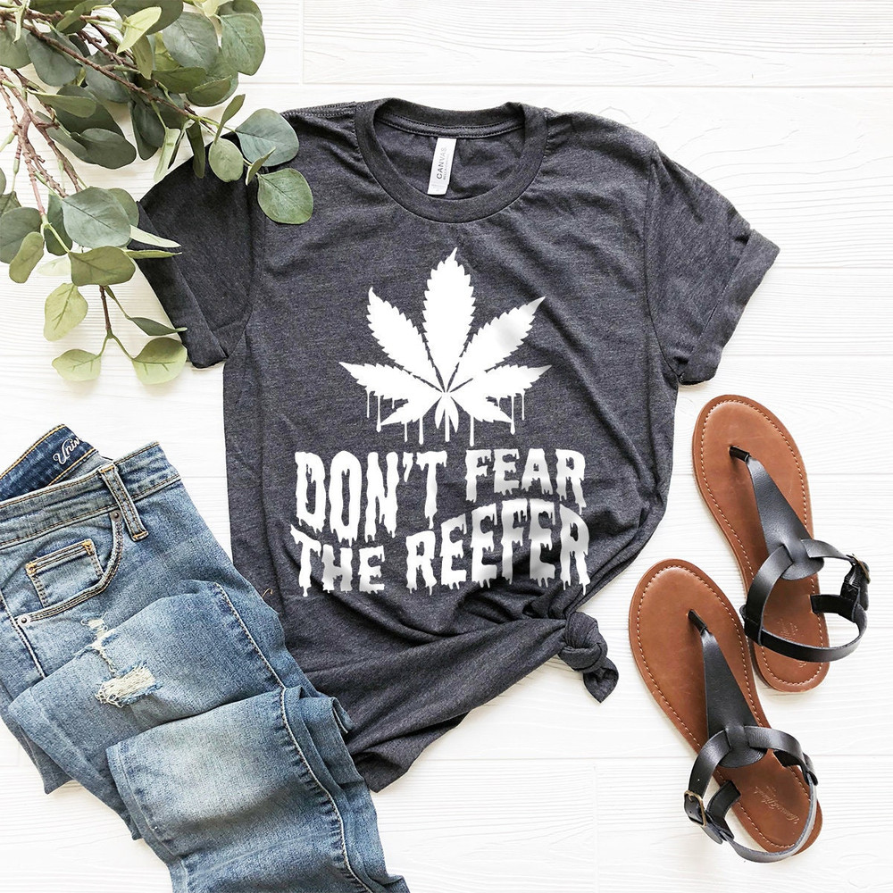 Weed T-Shirt, Cannabis Shirt, Don't Fear The Reefer Shirt, Marijuana Shirt, Funny Weed Shirt, Weed Gift, Weed Tee, 420-Weed Shirt - 1.jpg