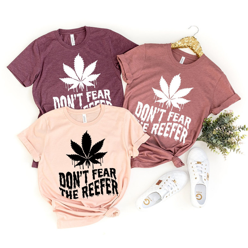 Weed T-Shirt, Cannabis Shirt, Don't Fear The Reefer Shirt, Marijuana Shirt, Funny Weed Shirt, Weed Gift, Weed Tee, 420-Weed Shirt - 6.jpg