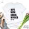 Wife Mom Social Worker, Social Worker Shirt, Social Work T Shirt, Social Worker Gift, Social Work Graduation T-shirt - 6.jpg