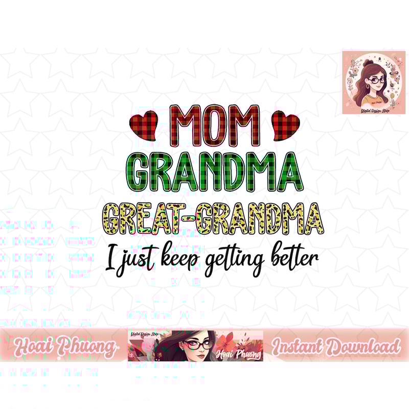 Mom Grandma Great Grandma I Just Keep Getting Better Leopard png, instant download.jpg
