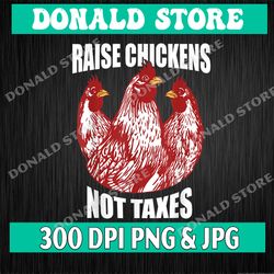 raise chickens not taxes ranch homestead farming libertarian png, png high quality, png, digital download