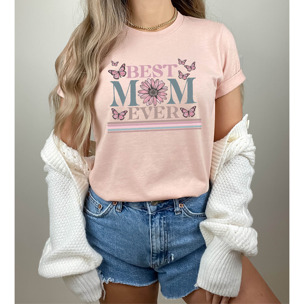 Happy Mother's Day Shirt, Best Mom Ever Shirt, Mom Gift, Mother's Day Shirt, Mother's Day Gift, Mom Shirt, Happy Mother's Day Shirt - 3.jpg