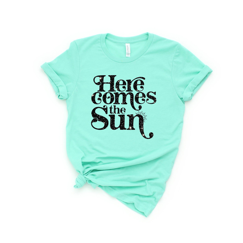 Here comes the sun Shirt,Summer Shirt, Beatles Shirt, Vacation Shirt, Lake Shirt, Beach Life Shirt, Summer Quote shirt,Family Vacation Shirt - 1.jpg