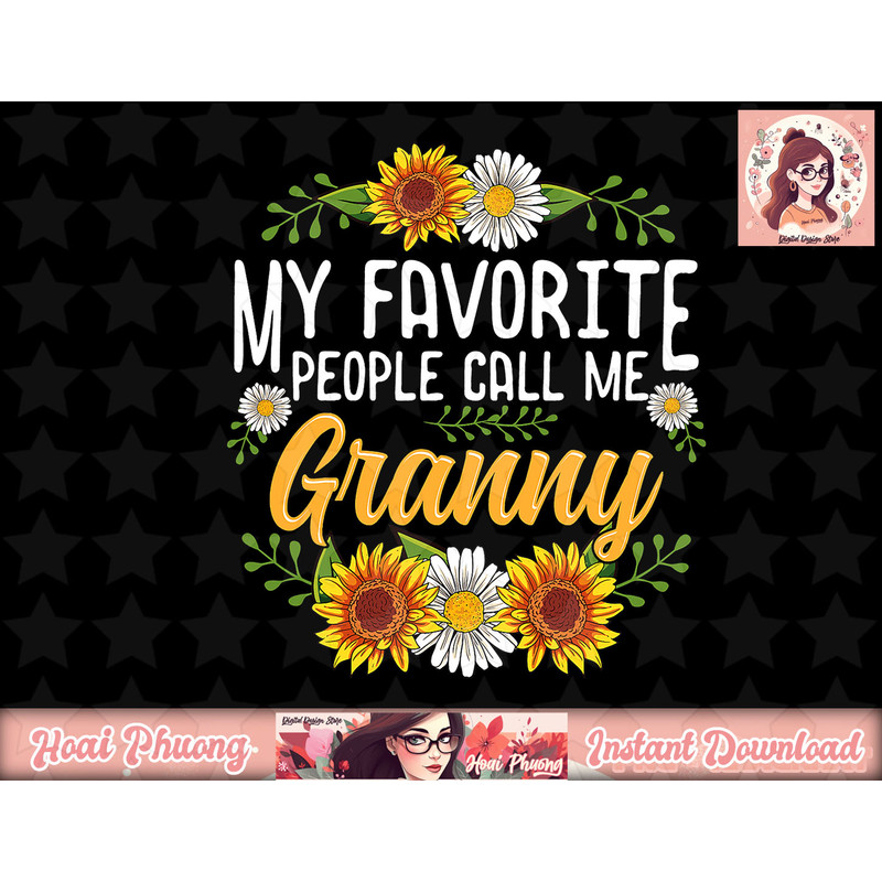 My Favorite People Call Me Granny Shirt Mothers Day Gifts png, instant download.jpg
