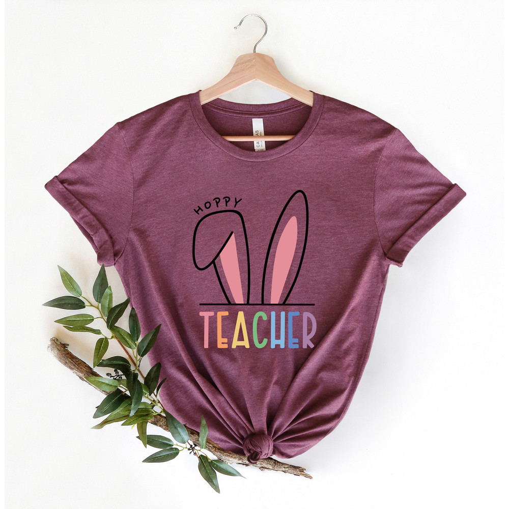 Hoppy Teacher Shirt, Teacher Easter Shirt, Easter Bunny Shirt, Happy Easter Shirt, Teacher Appreciation, Teacher Life Shirt - 3.jpg