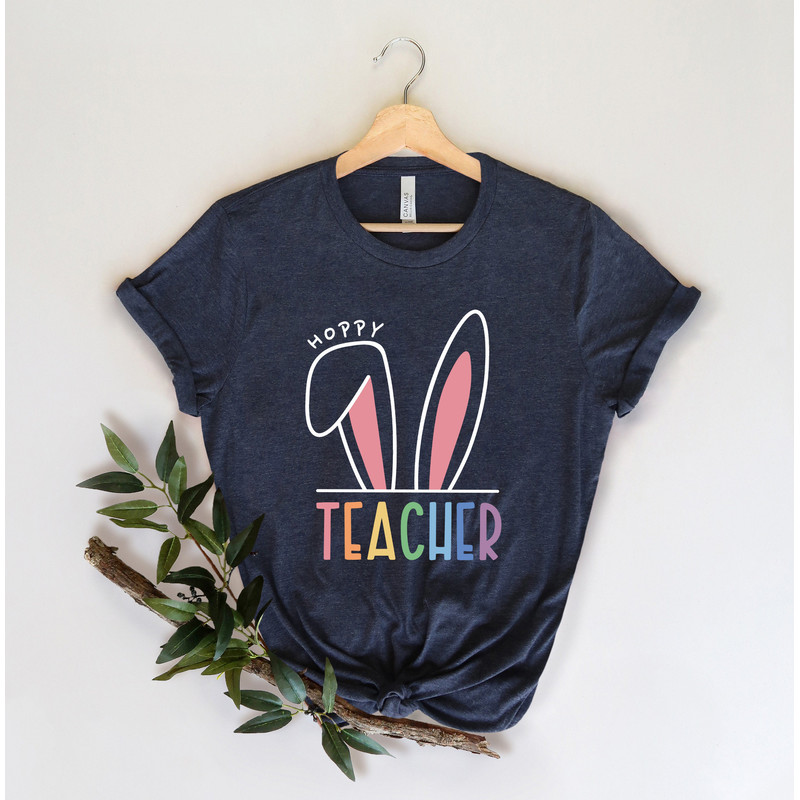 Hoppy Teacher Shirt, Teacher Easter Shirt, Easter Bunny Shirt, Happy Easter Shirt, Teacher Appreciation, Teacher Life Shirt - 4.jpg