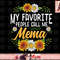 My Favorite People Call Me Mema Shirt Mothers Day Gifts png, instant download.jpg
