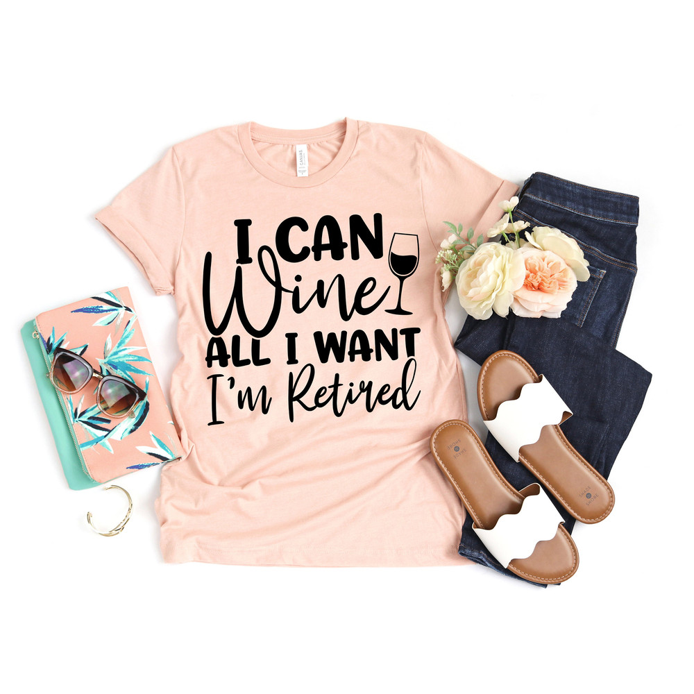 I Can Wine All I want I'm Retired Shirt,retirement shirt,retired shirt,officially retired shirt,grandma shirt,grandpa shirt,Retirement Gift - 2.jpg