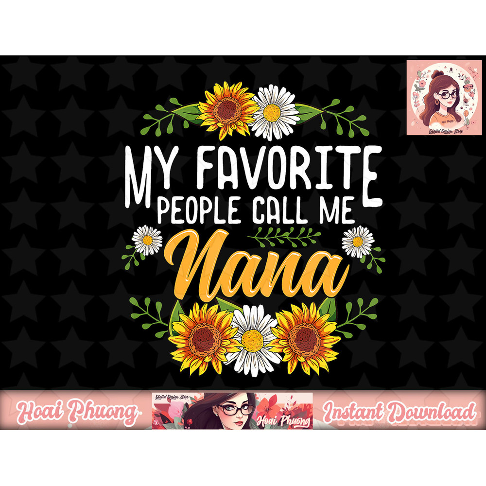 My Favorite People Call Me Nana Shirt Mothers Day Gifts png, instant download.jpg