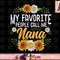 My Favorite People Call Me Nana Shirt Mothers Day Gifts png, instant download.jpg