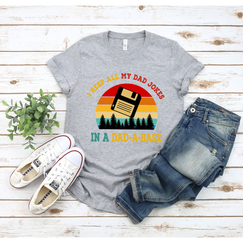 I Keep All My Dad Jokes In A Dad-a-base Shirt,New Dad Shirt,Dad Shirt,Daddy Shirt,Father's Day Shirt,Best Dad shirt,Gift for Dad - 3.jpg