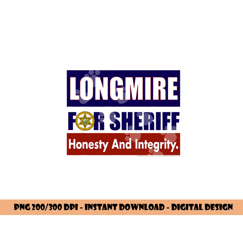 Longmire for Sheriff  png, sublimation .jpg