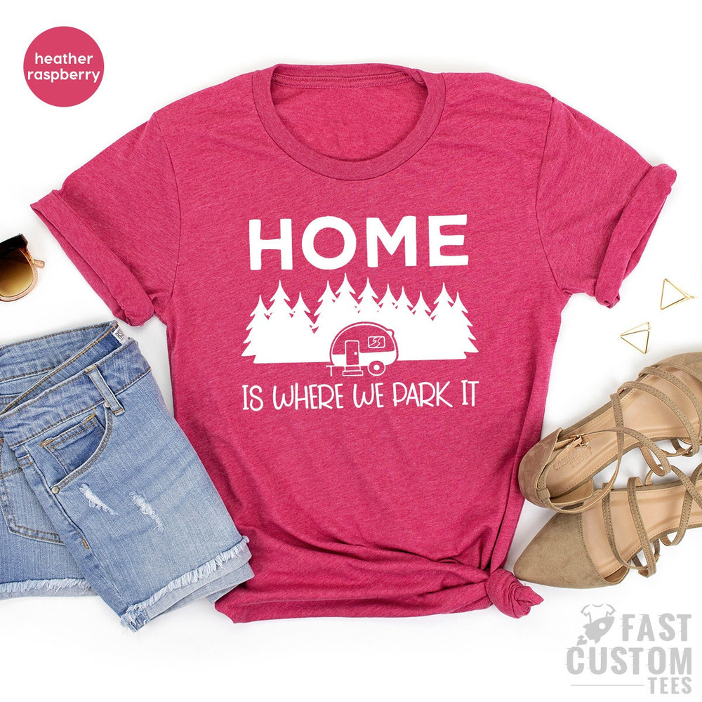 Camping Shirt, Hiking TShirt, Home Is Where We Park It Shirt, Campers Gifts, Gift For Campers, Nature Lover Shirt, Camping T Shirt, Camp Tee - 6.jpg