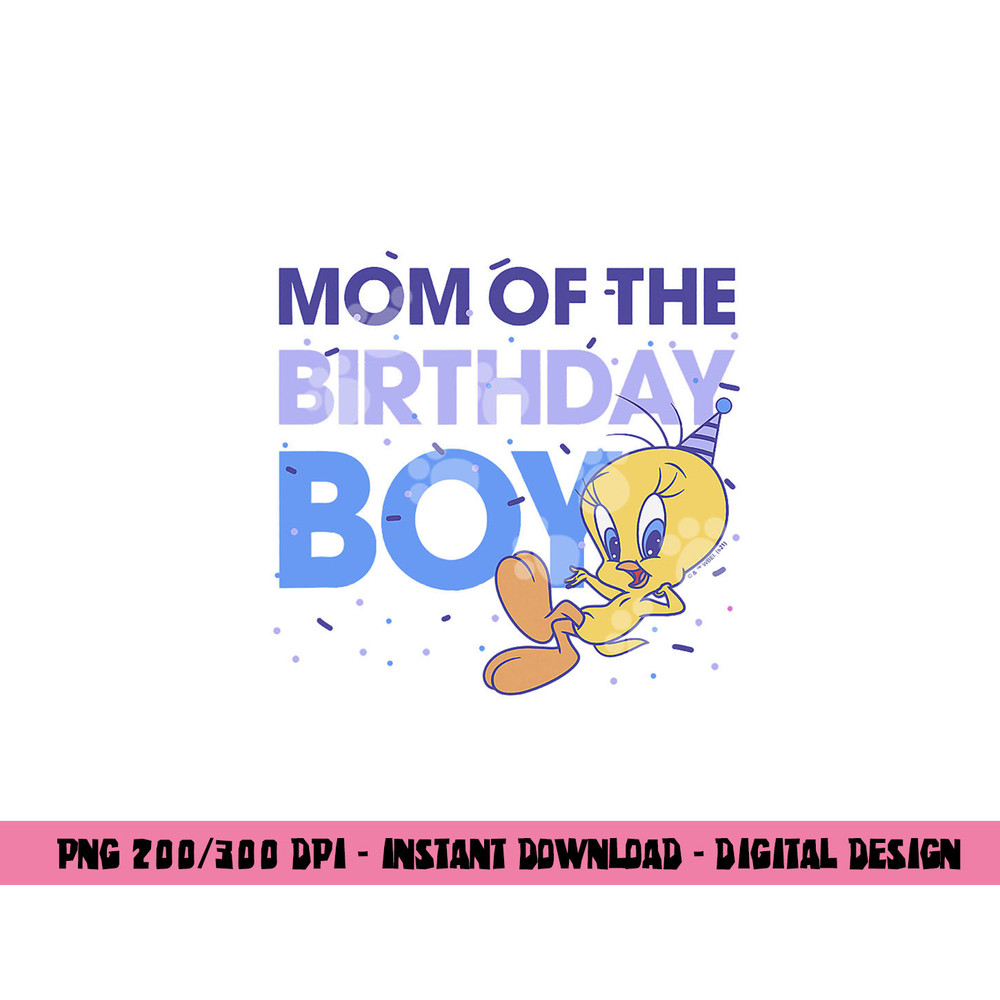 Looney Tunes Tweety Mom Of The Birthday Boy  png, sublimation .jpg