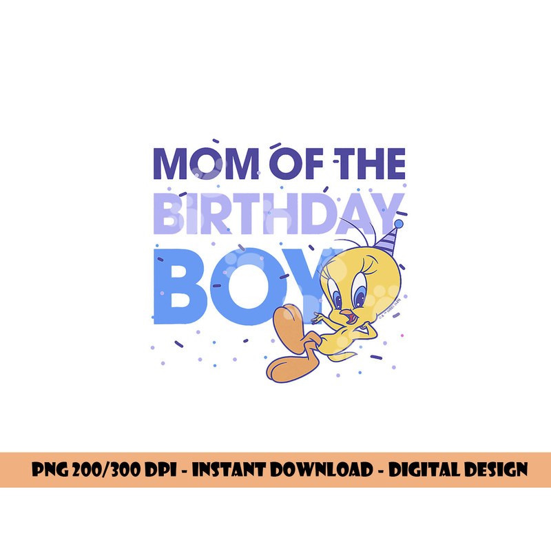 Looney Tunes Tweety Mom Of The Birthday Boy  png, sublimation .jpg