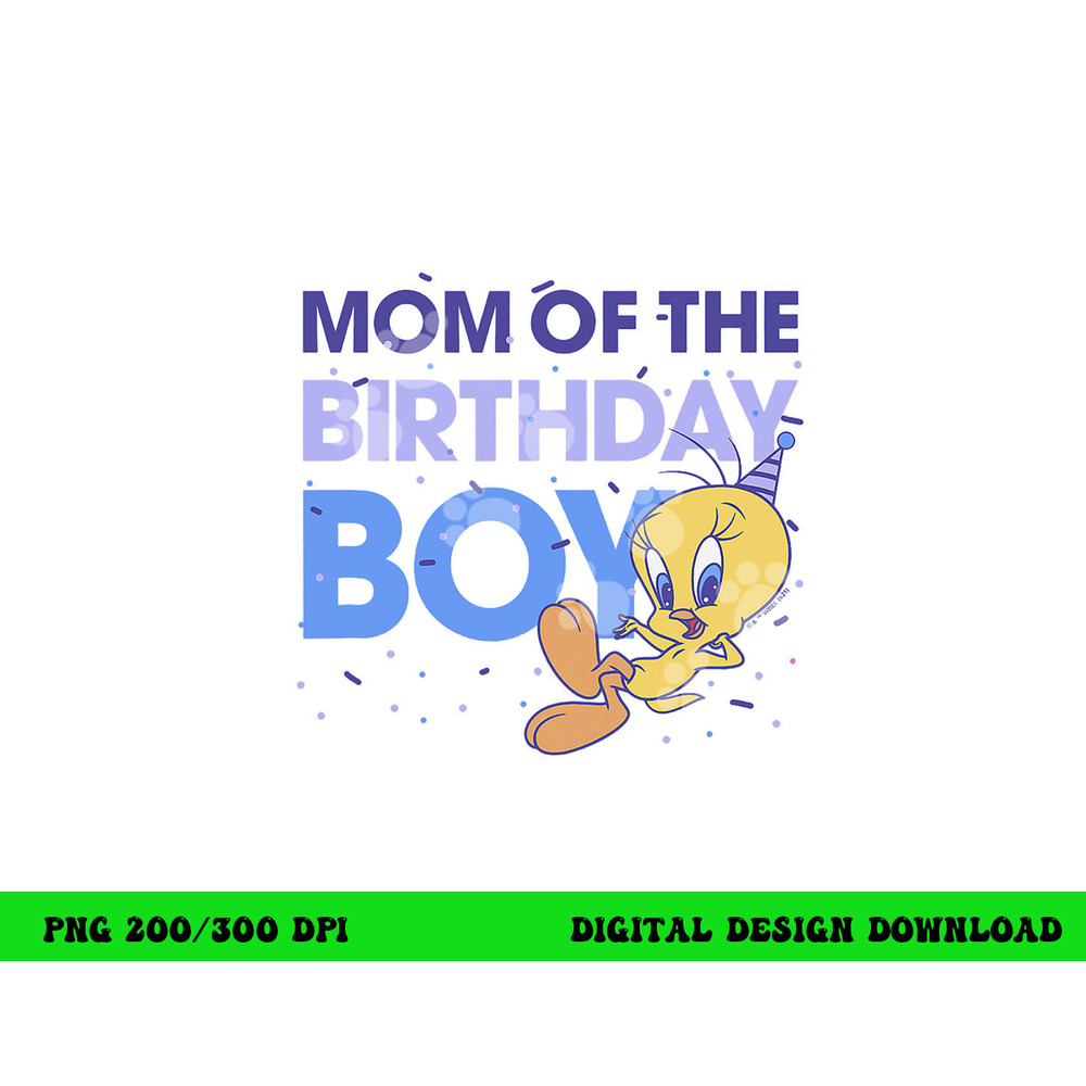 Looney Tunes Tweety Mom Of The Birthday Boy  png, sublimation .jpg