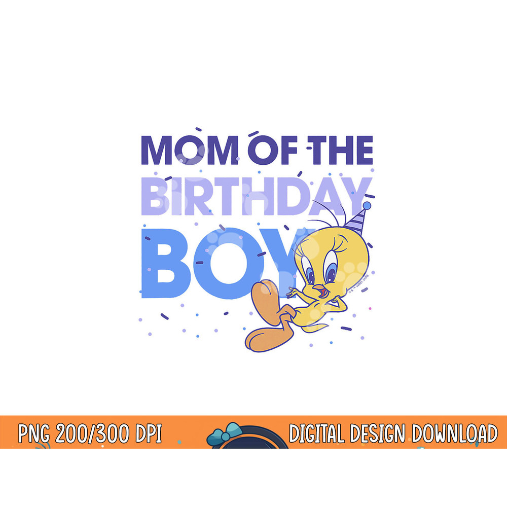 Looney Tunes Tweety Mom Of The Birthday Boy  png, sublimation .jpg