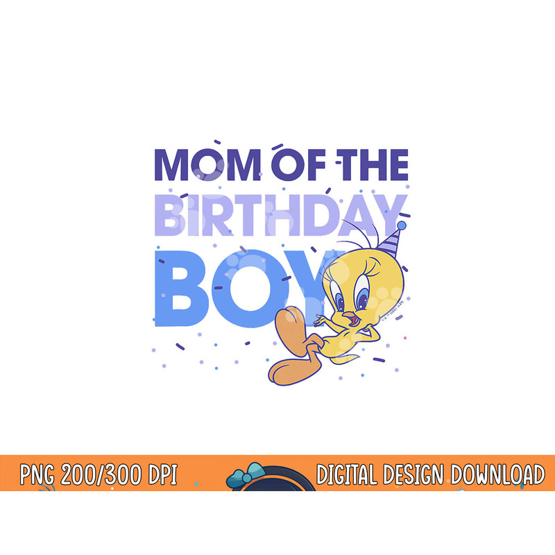 Looney Tunes Tweety Mom Of The Birthday Boy  png, sublimation .jpg