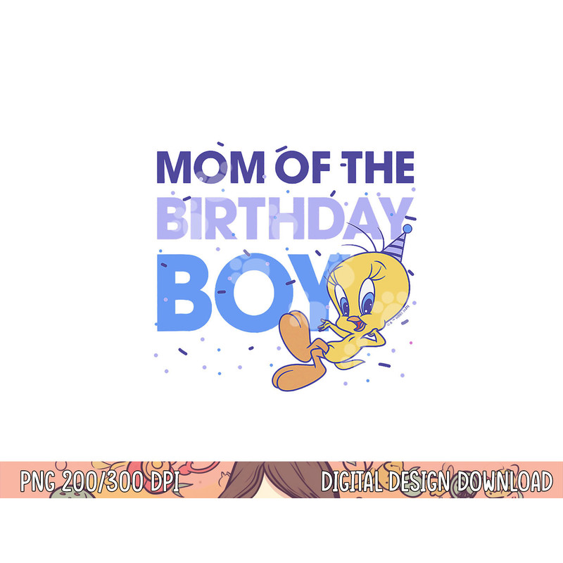 Looney Tunes Tweety Mom Of The Birthday Boy png, sublimation .jpg