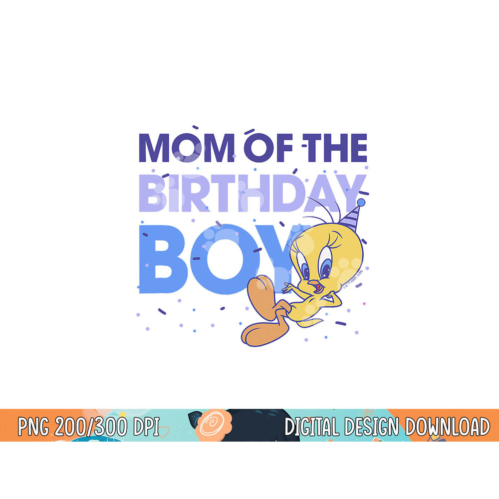 Looney Tunes Tweety Mom Of The Birthday Boy  png, sublimation .jpg