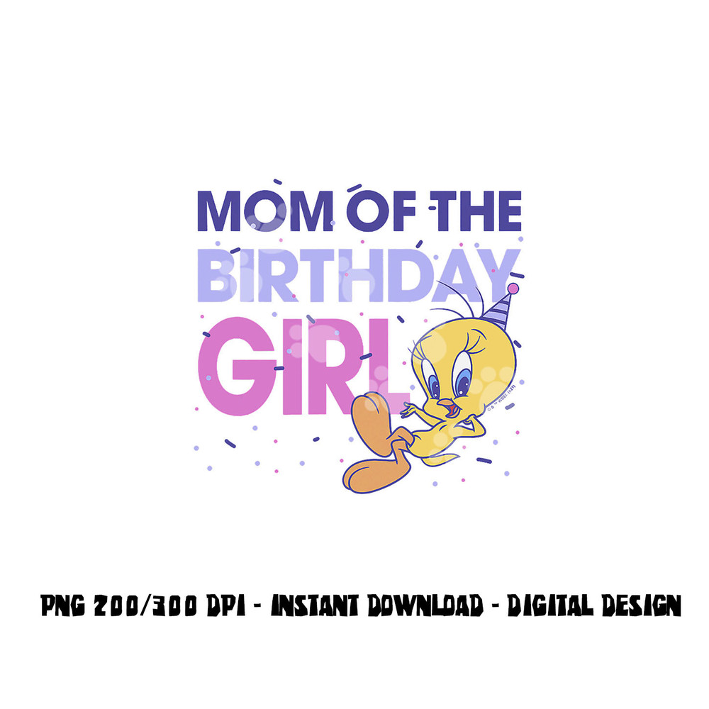 Looney Tunes Tweety Mom Of The Birthday Girl png, sublimation .jpg