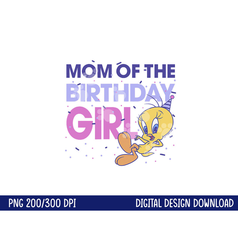Looney Tunes Tweety Mom Of The Birthday Girl png, sublimation .jpg