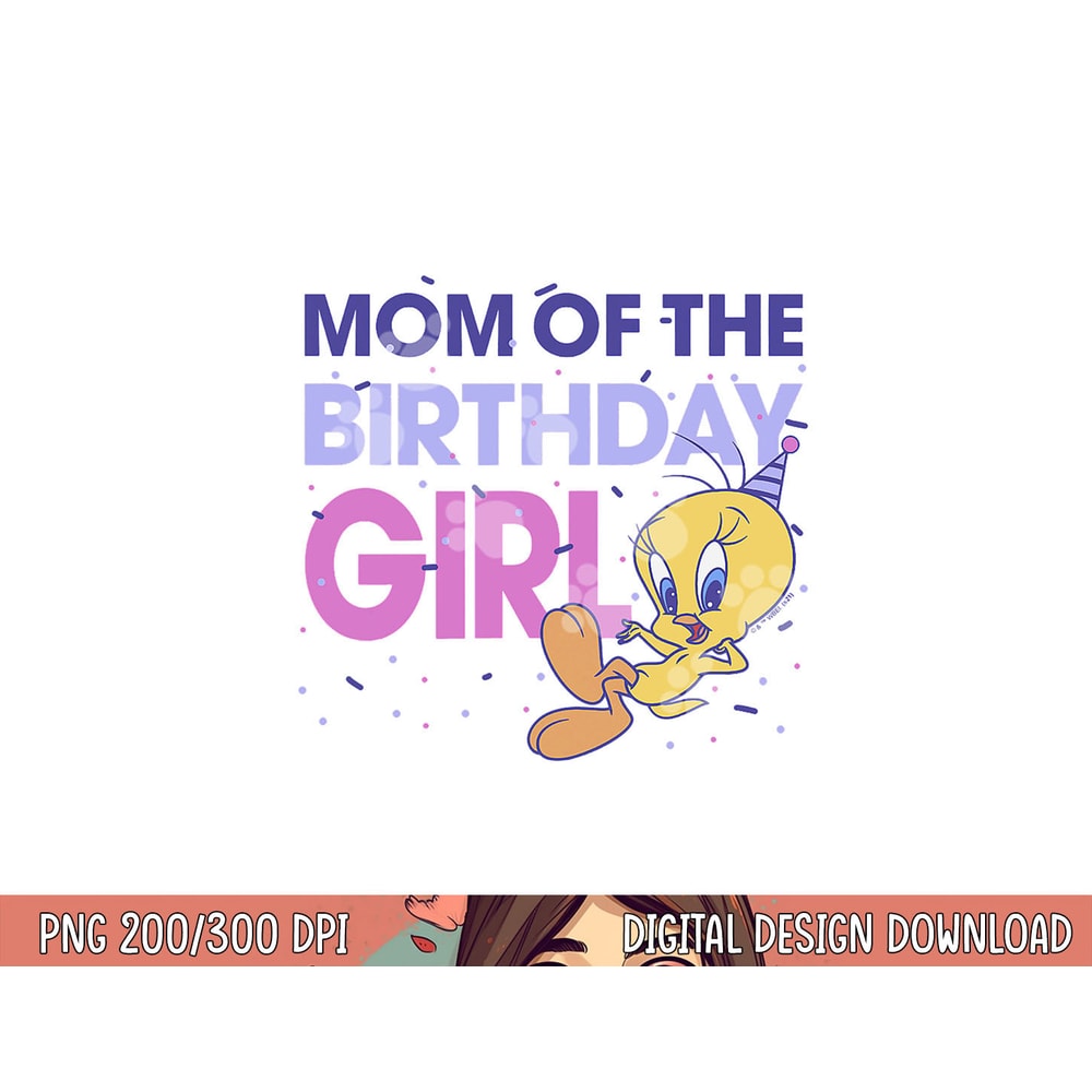 Looney Tunes Tweety Mom Of The Birthday Girl png, sublimation .jpg