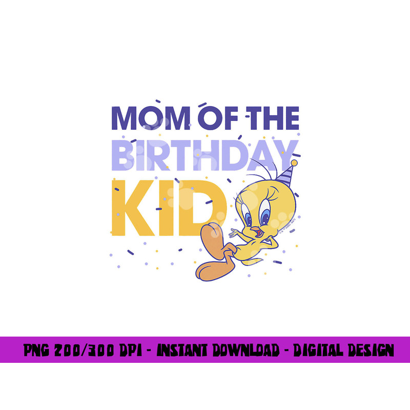Looney Tunes Tweety Mom Of The Birthday Kid  png, sublimation .jpg