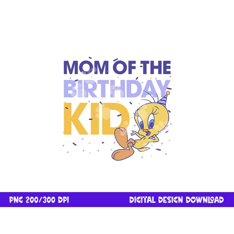 Looney Tunes Tweety Mom Of The Birthday Kid png, sublimation .jpg