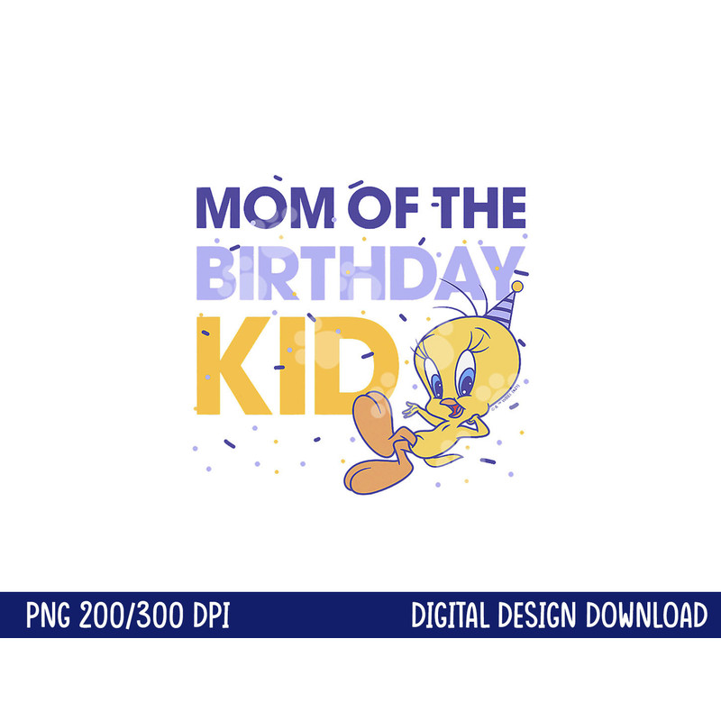Looney Tunes Tweety Mom Of The Birthday Kid png, sublimation .jpg