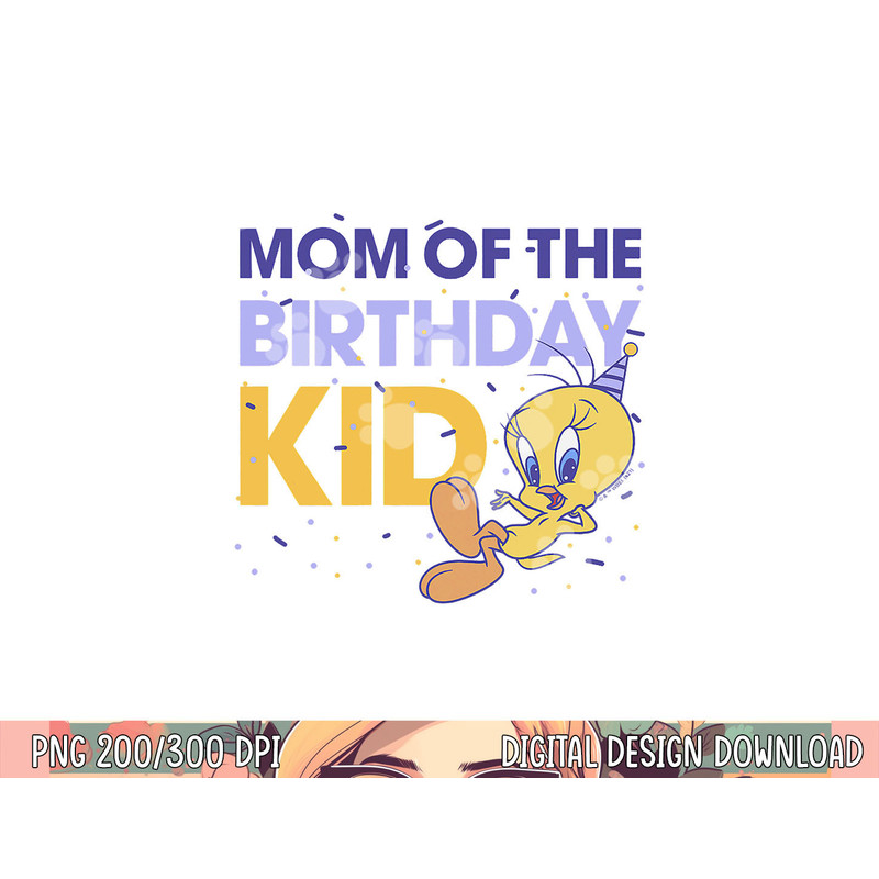 Looney Tunes Tweety Mom Of The Birthday Kid png, sublimation .jpg