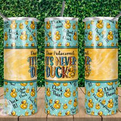 dear autocorrect it's never duck tumbler, dear autocorrect it's never duck skinny tumbler