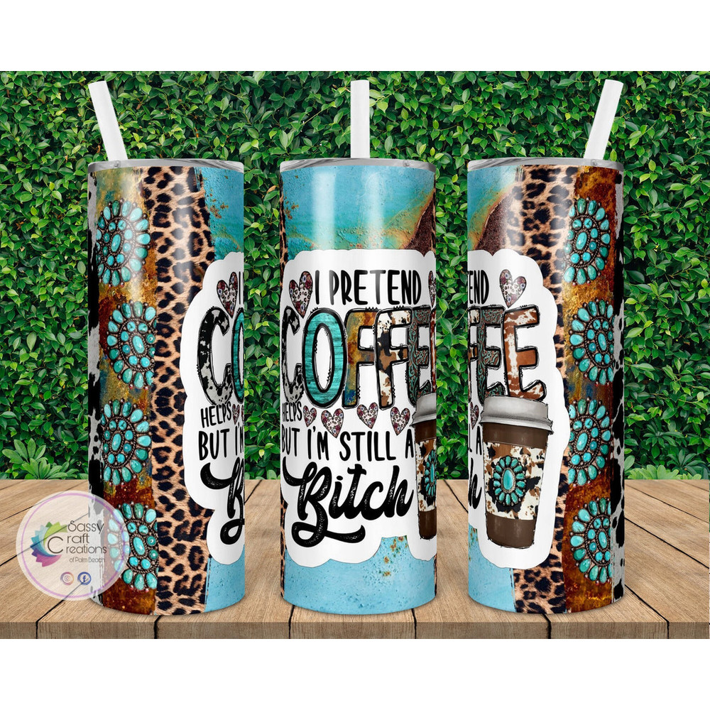 I Pretend Coffee Helps but I’m Still a Bitch Tumbler, I Pretend Coffee Helps but I’m Still a Bitch 20oz Skinny Tumbler, I Pretend Coffee Helps but I’m Still a B