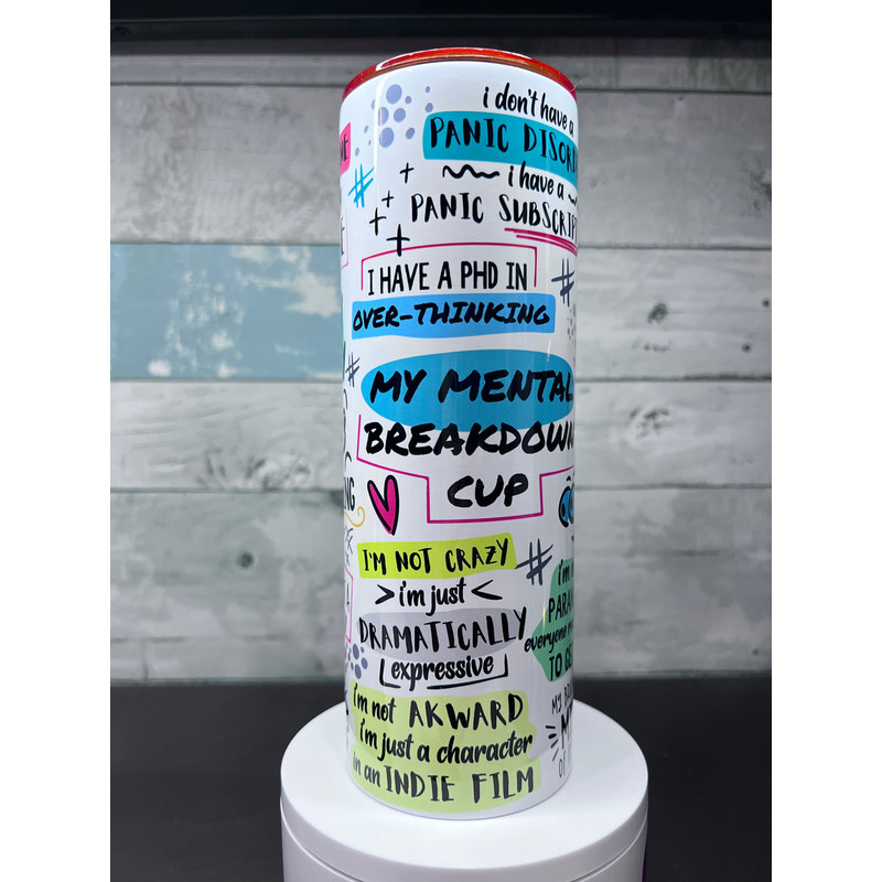 My Mental Breakdown Tumbler, My Mental Breakdown 20oz Skinny Tumbler, My Mental Breakdown 30oz Skinny Tumbler.jpg