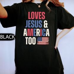 she loves jesus and america too shirt, jesus lover america shirt, jesus independence day shirt, american flag