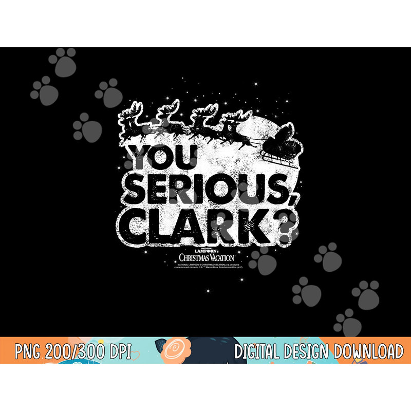 National Lampoon s Christmas Vacation You Serious Clark  png, sublimation .jpg