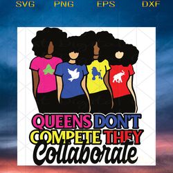 queens dont compete they collaborate, black gir