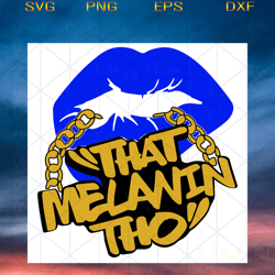 that melanin tho lips blue svg, black girl svg,